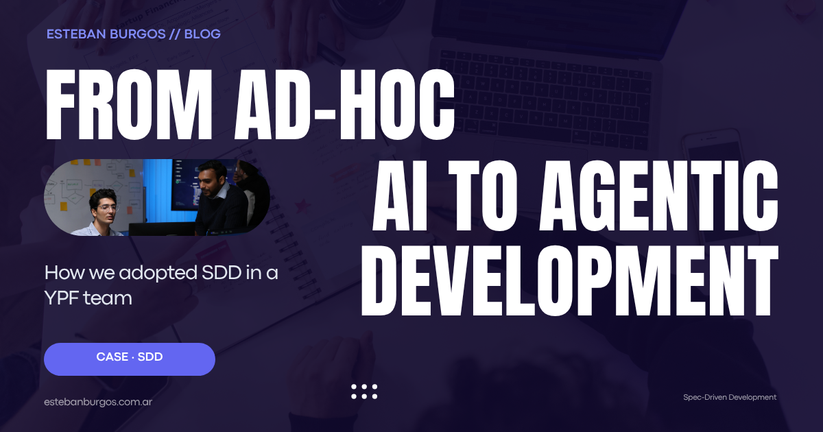 From loose AI to agentic development: how we adopted SDD in a team at YPF