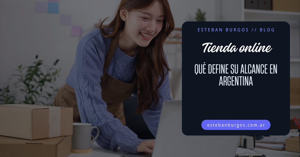 Qué define el alcance de una tienda online en Argentina: lo que conviene saber antes de empezar